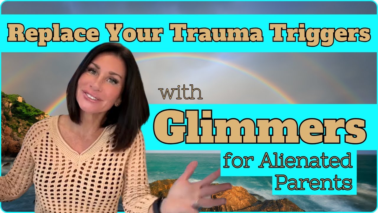 Glimmers, Feeling Connected, & Everything for The 1st Time for Alienated Parents