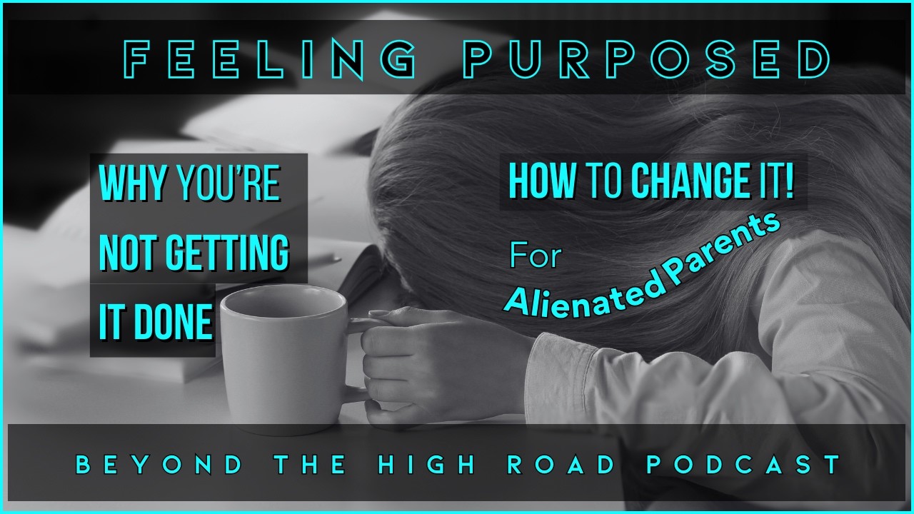 Pick Your Poison to END Your Suffering as an Alienated Parent| Beyond The High Road Podcast - Ep.96